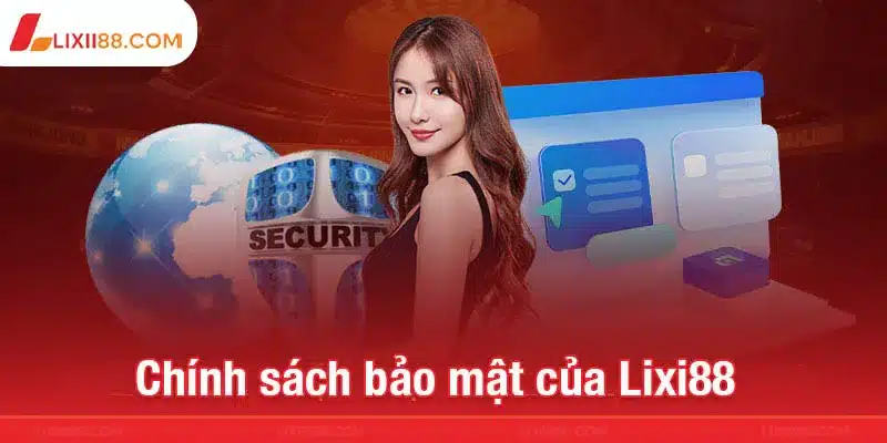 Chính sách bảo mật của Lixi88