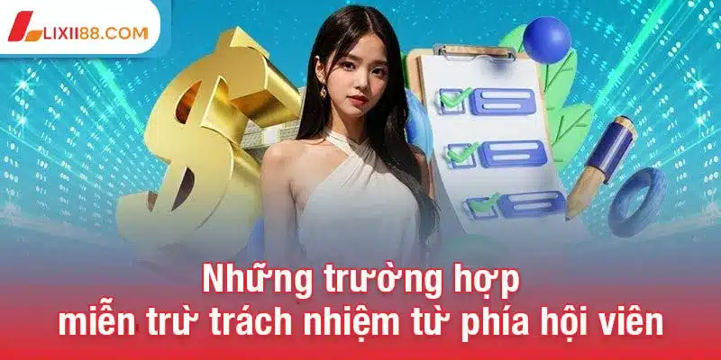 Những trường hợp miễn trừ trách nhiệm từ phía hội viên